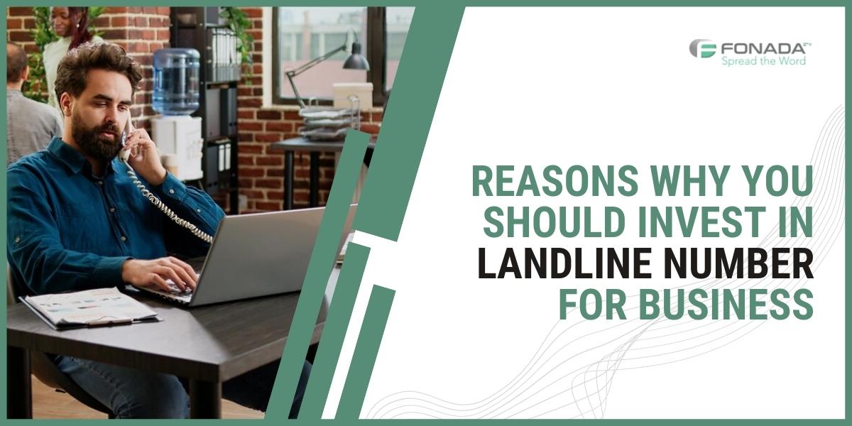 You are currently viewing Why You Should Invest In Landline Number for Business ?