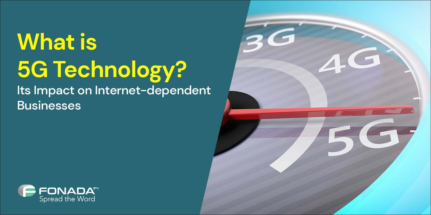 You are currently viewing What Is 5G Technology? Its Impact On Internet-Dependent Businesses
