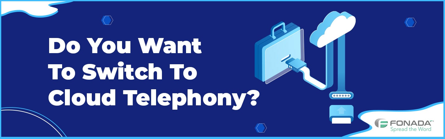 Switch To Cloud Telephony