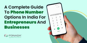 Read more about the article A Complete Guide To Phone Number Options In India For Entrepreneurs And Businesses