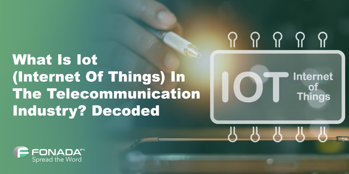 You are currently viewing What Is IoT (Internet Of Things) In The Telecommunication Industry? Decoded