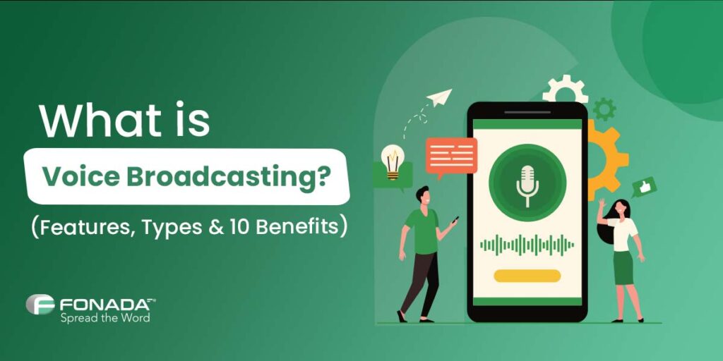Read more about the article What Is Voice Broadcasting ? (Features, Types & 10 Benefits)