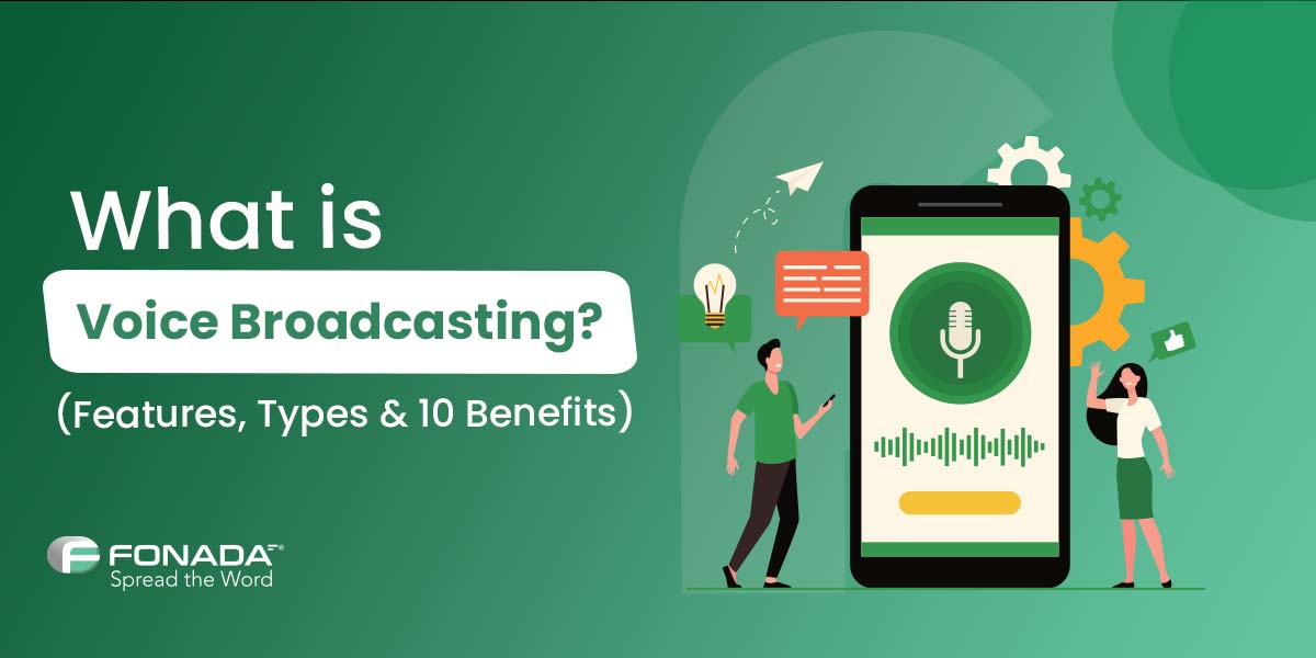 You are currently viewing What Is Voice Broadcasting ? (Features, Types & 10 Benefits)