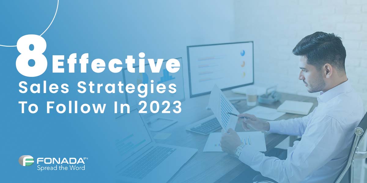 You are currently viewing 8 Effective Sales Strategies To Follow In 2023