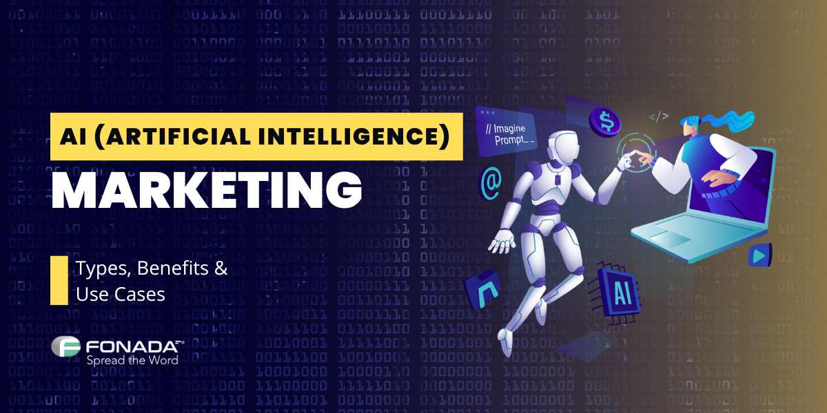 You are currently viewing AI (Artificial intelligence) Marketing: Types, Benefits & Use Cases