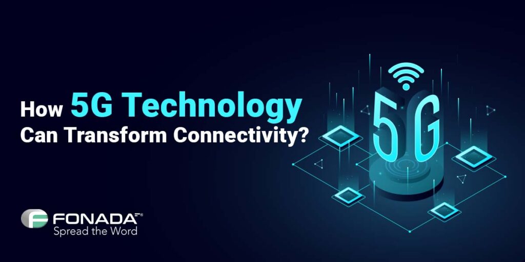 Read more about the article How 5G Technology Can Transform Connectivity