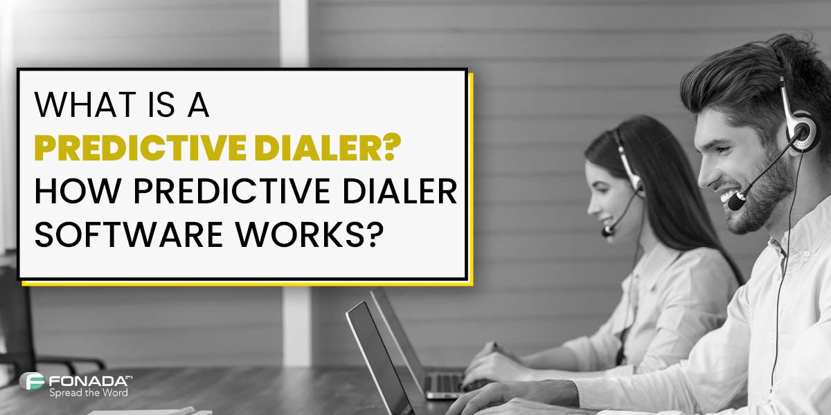 You are currently viewing What is a Predictive Dialer? How Predictive Dialer Software Works?