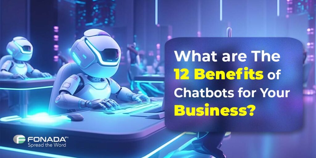 Read more about the article 12 Benefits of Chatbots for Your Business