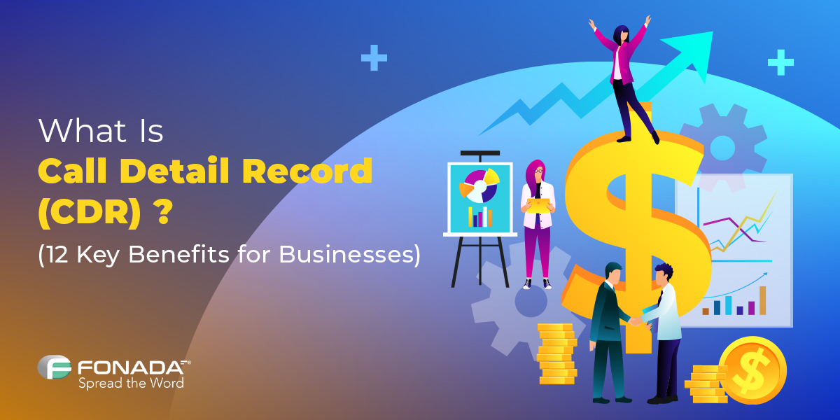You are currently viewing What Is Call Detail Record (CDR) ? (12 Key Benefits for Businesses)