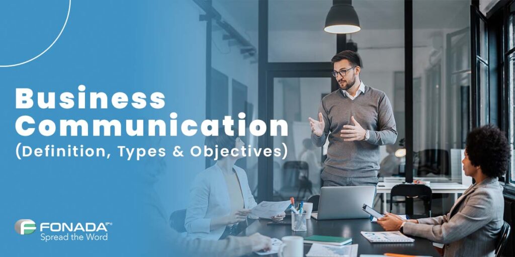 Read more about the article Business Communication: (Definition, Types & Objectives)