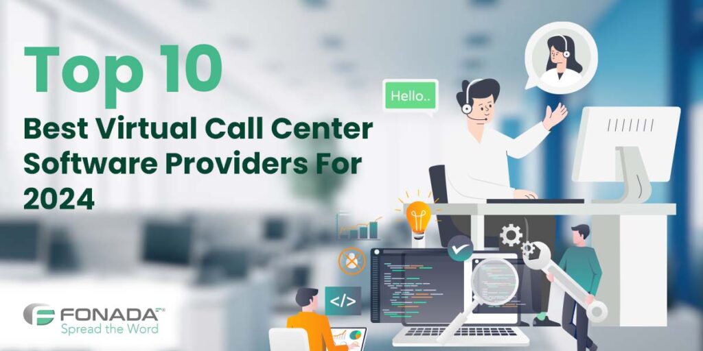Read more about the article Top 10 Best Virtual Call Center Software Providers For 2024