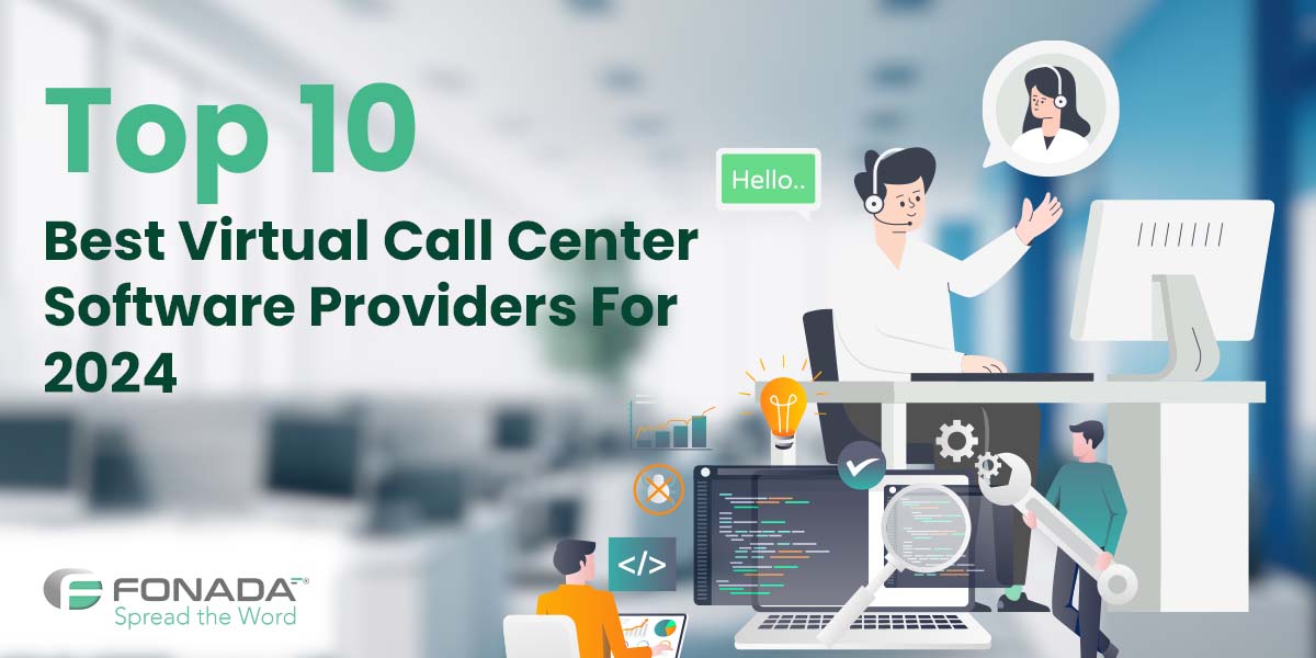 You are currently viewing Top 10 Best Virtual Call Center Software Providers For 2024