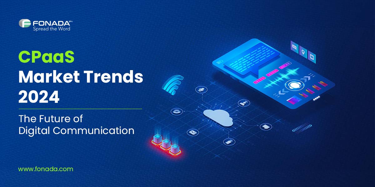 CPaaS Market Trends 2024 - The Future of Digital Communication